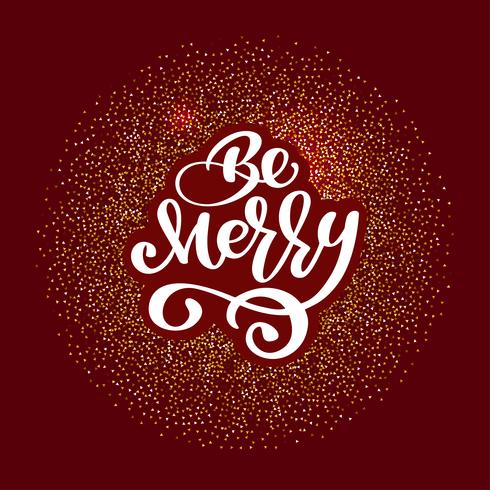 Be Merry lettering Christmas and New Year holiday calligraphy phrase on red background. Fun brush ink typography for photo overlays t-shirt print flyer poster design vector