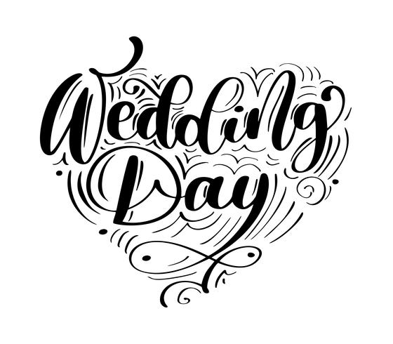 wedding day vector text on white background. Calligraphy lettering illustration. For presentation on card, romantic quote for design greeting cards, T-shirt, mug, holiday invitations