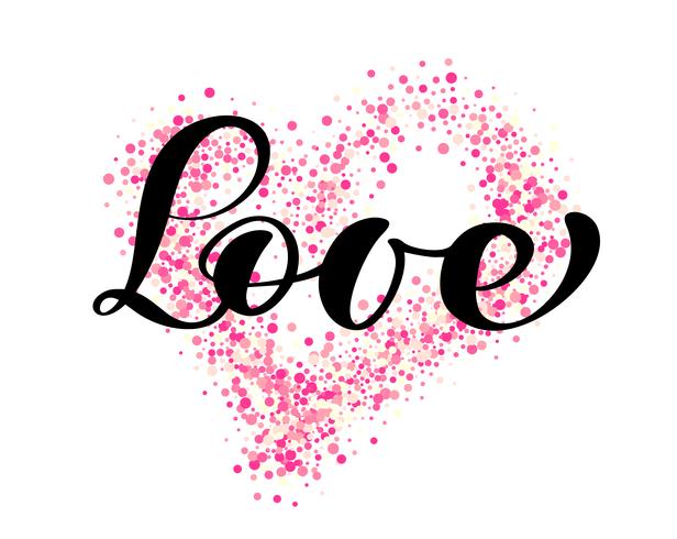 vector word love calligraphy lettering on the background of pink confetti in form of heart. Happy Valentines day card. Fun brush ink typography for photo overlays t-shirt print flyer poster design