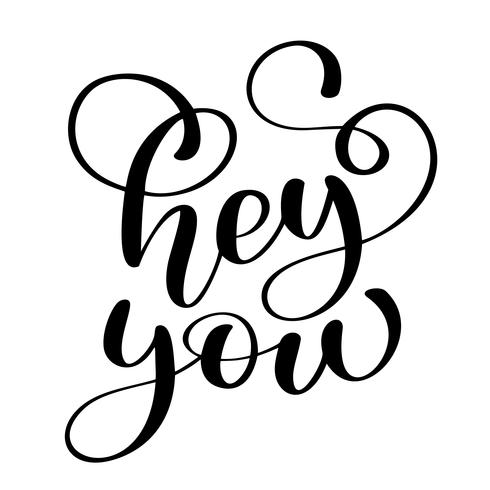 text Hey you card. Greeting lettering. Ink illustration. Modern brush calligraphy. Isolated on white background vector