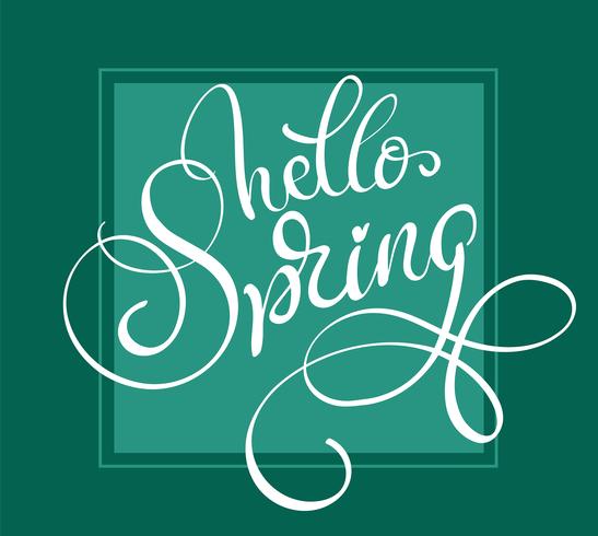 Hello Spring words on green background frame. Calligraphy lettering Vector illustration EPS10