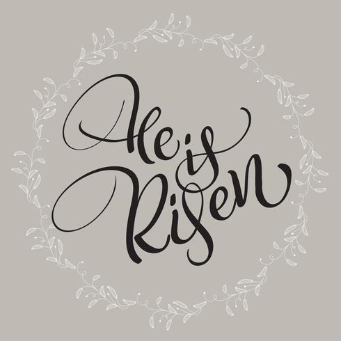 He is Risen text with round frame on background. Calligraphy lettering Vector illustration EPS10