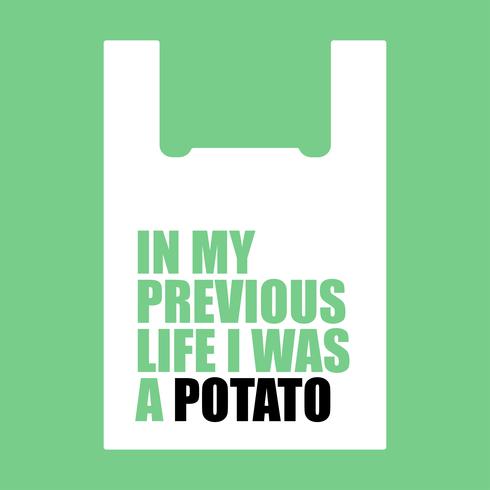 In my previous life I was a potato.  vector