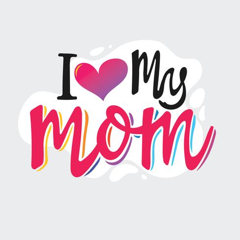 Tipografía I Love My Mom vector