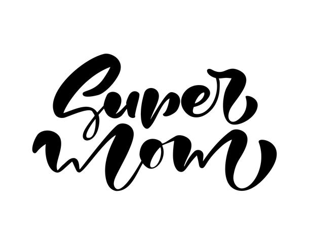 Super Mom lettering vector calligraphy text.