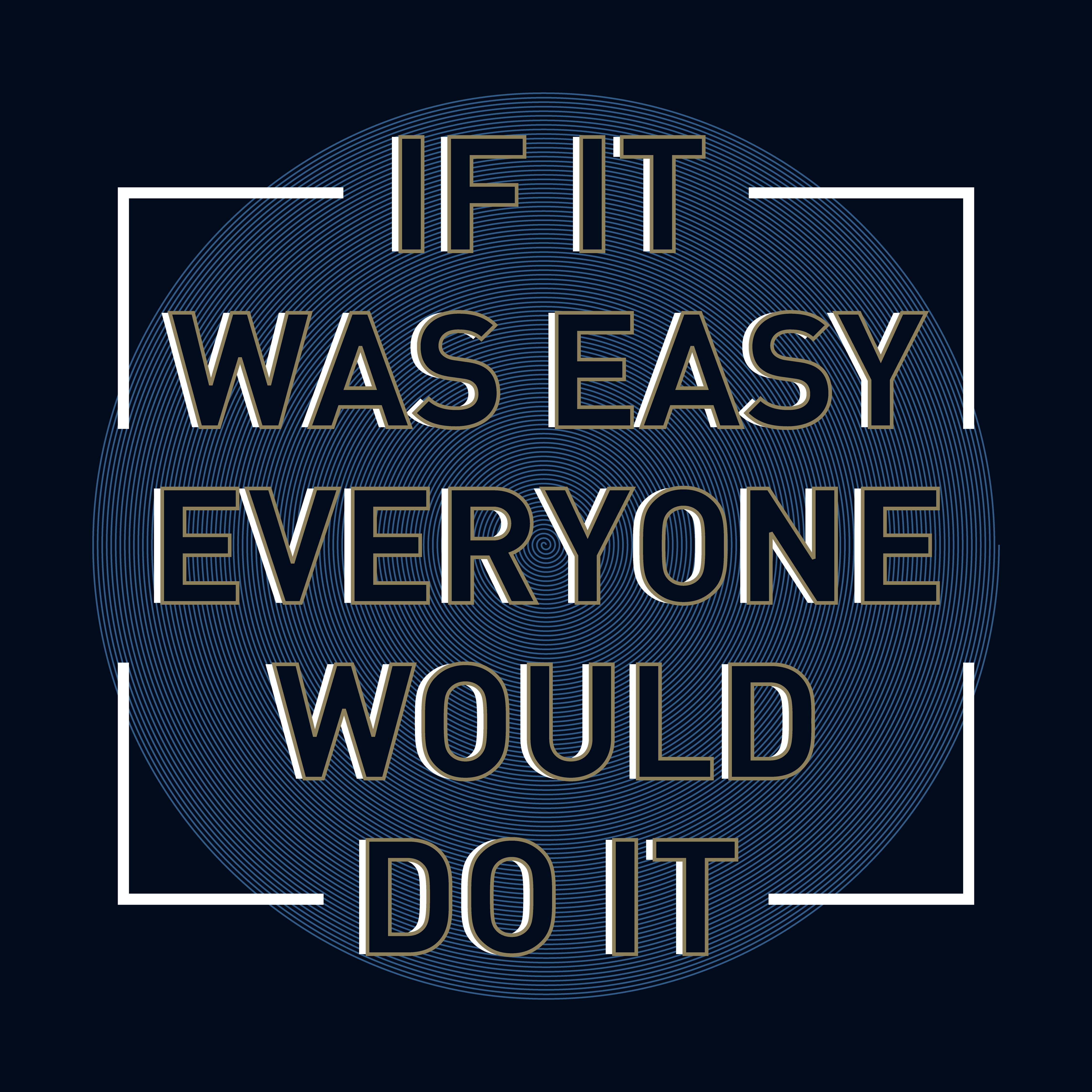 If It Was Easy Everyone Would Do It Quote - Inspiring motivation quote if it was easy everyone would do it If It Was Easy Everyone Would Do It Quote - Inspiring motivation quote if it was easy everyone would do it