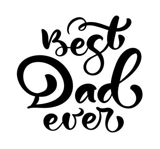 El mejor papá que nunca pone letras al texto negro de la caligrafía del vector para el día de padres feliz. Frase manuscrita de letras modernas de la vendimia. La mejor ilustración de papá