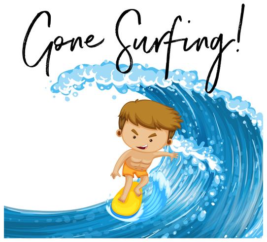 Word expression for gone surfing with man on surfboard vector