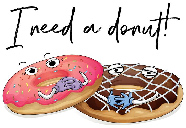 Dos piezas de donuts con frase necesito un donut vector