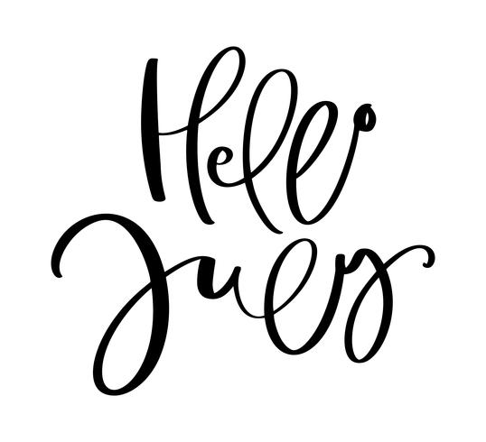 Hand drawn typography lettering text Hello July. Isolated on the white background. Fun calligraphy for greeting and invitation card or t-shirt print design calendar vector