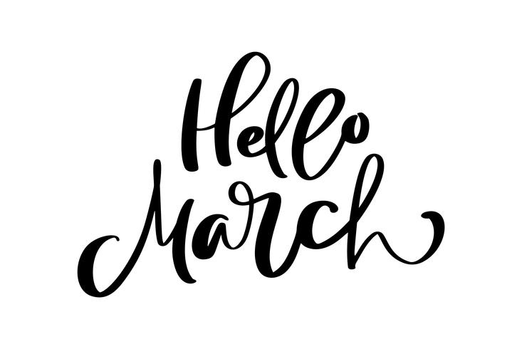 Hello March Hand drawn calligraphy text and brush pen lettering. design for holiday greeting card and invitation of seasonal spring holiday calendar vector