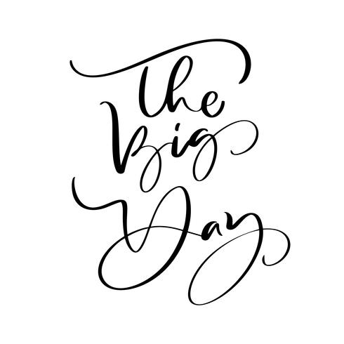 The Big Day vector lettering text Wedding on white background. Handwritten Decorative Design Words in Curly Fonts. Great design for a greeting card or a print, romantic style