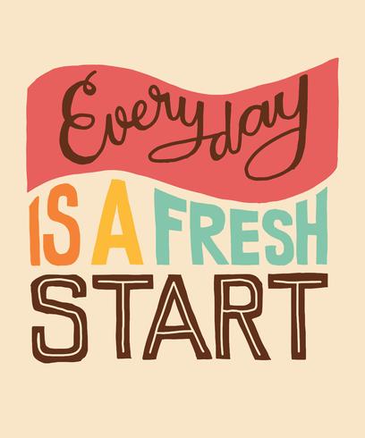 Everyday is a fresh start word lettering vector