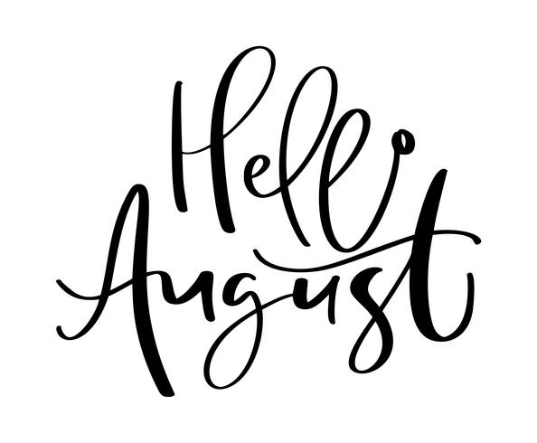 Hand drawn typography lettering text Hello August. Isolated on the white background. Fun calligraphy for greeting and invitation card or t-shirt print design vector