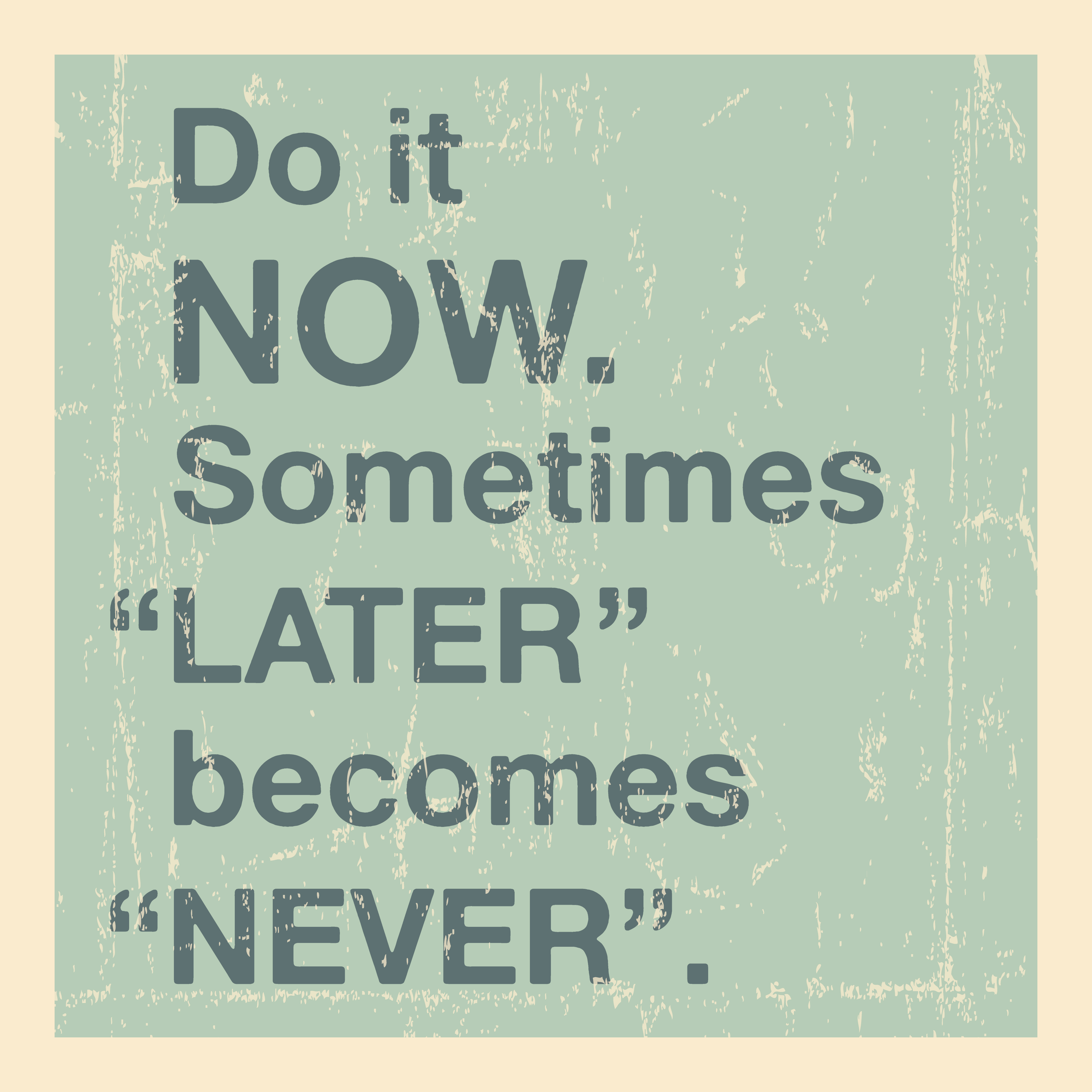 Sometimes later. перевод. картинка some time later. Do it now sometimes later becomes never. It is becoming late.