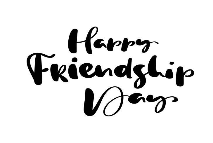 Vector text Happy Friendship Day. Illustration of lettering about friends. Modern calligraphy hand drawn phrase for greeting card