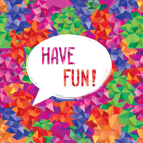 Have fun lettering Speech bubble. Funny sign. Party invitation.  vector