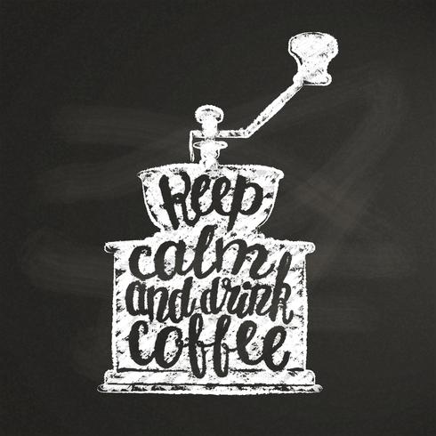 Vintage coffee grinder silhouette with lettering Keep calm and drink coffee on chalk board. Coffee mill with funny quote vector illustration for menu, coffee shop logo or label, poster, t-shirt print.