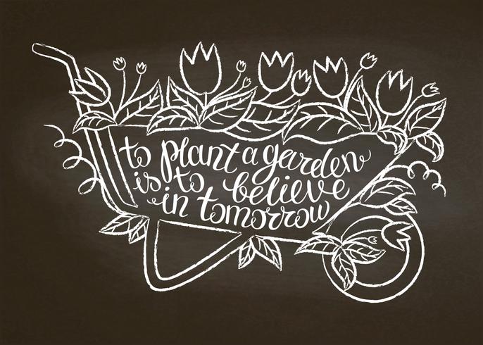 Chalk contour of vintage garden barrow with leaves and flowers and lettering - To plant a garden is to believe in tomorrow on chalk board. Typography poster with Inspirational gardening quote. vector