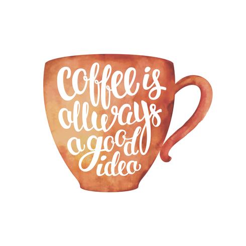 Watercolour textured cup silhouette with lettering Coffee is always a good idea isolated on white. Coffee cup with handwritten quote for drink and beverage menu or cafe theme, poster, t-shirt print. vector