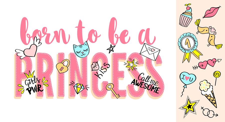 Born to be a Princess lettering with girly doodles and hand drawn phrases for card design, girl's t-shirt print, posters. Hand drawn slogan. vector