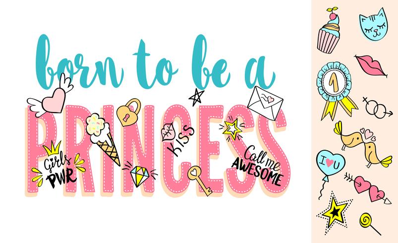 Born to be a Princess lettering with girly doodles and hand drawn phrases for card design, girl's t-shirt print, posters. Hand drawn slogan. vector