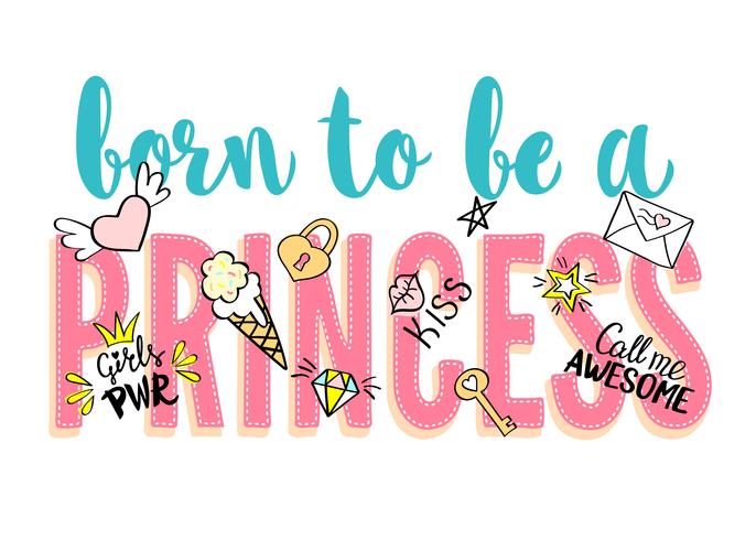 Born to be a Princess lettering with girly doodles and hand drawn phrases for card design, girl's t-shirt print, posters. Hand drawn slogan. vector
