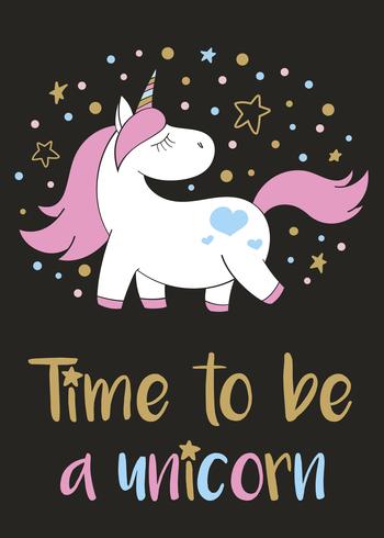 Magic cute unicorn in cartoon style with hand lettering Time to be a unicorn. Doodle unicorn vector illustration for cards, posters, kids t-shirt prints, textile design.