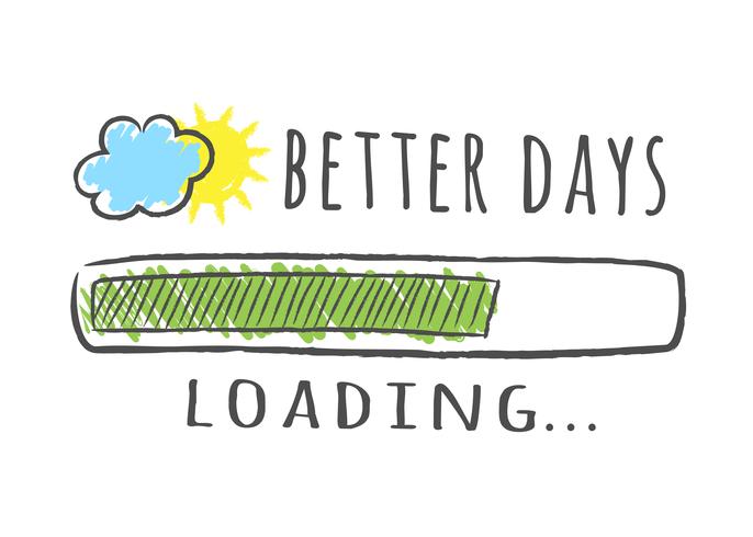 Progress bar with inscription - Better Days loading and sun with cloud in sketchy style. Vector illustration for t-shirt design, poster or card.