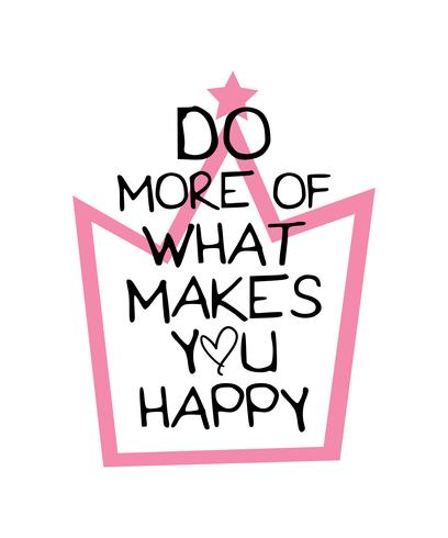 Inspirational quote do more of what makes you happy vector