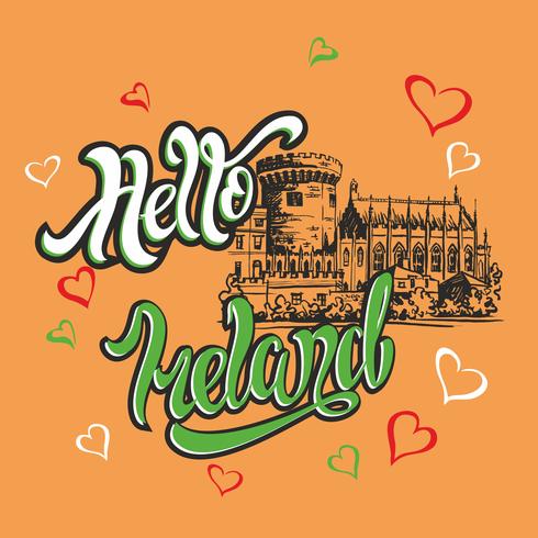 Hello Ireland. Inspiring lettering. Greeting. Sketch of Dublin castle. Invitation to travel to Ireland. Tourism industry. Vector. vector