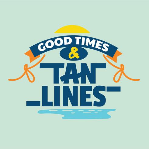 Good Times and Tan Lines Phrase. Summer Quote vector