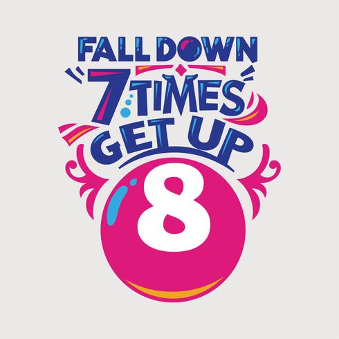 Inspirational and motivation quote. Falldown 7 times get up 8 vector