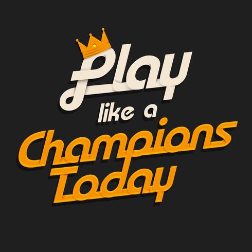 Play like a champions today  vector