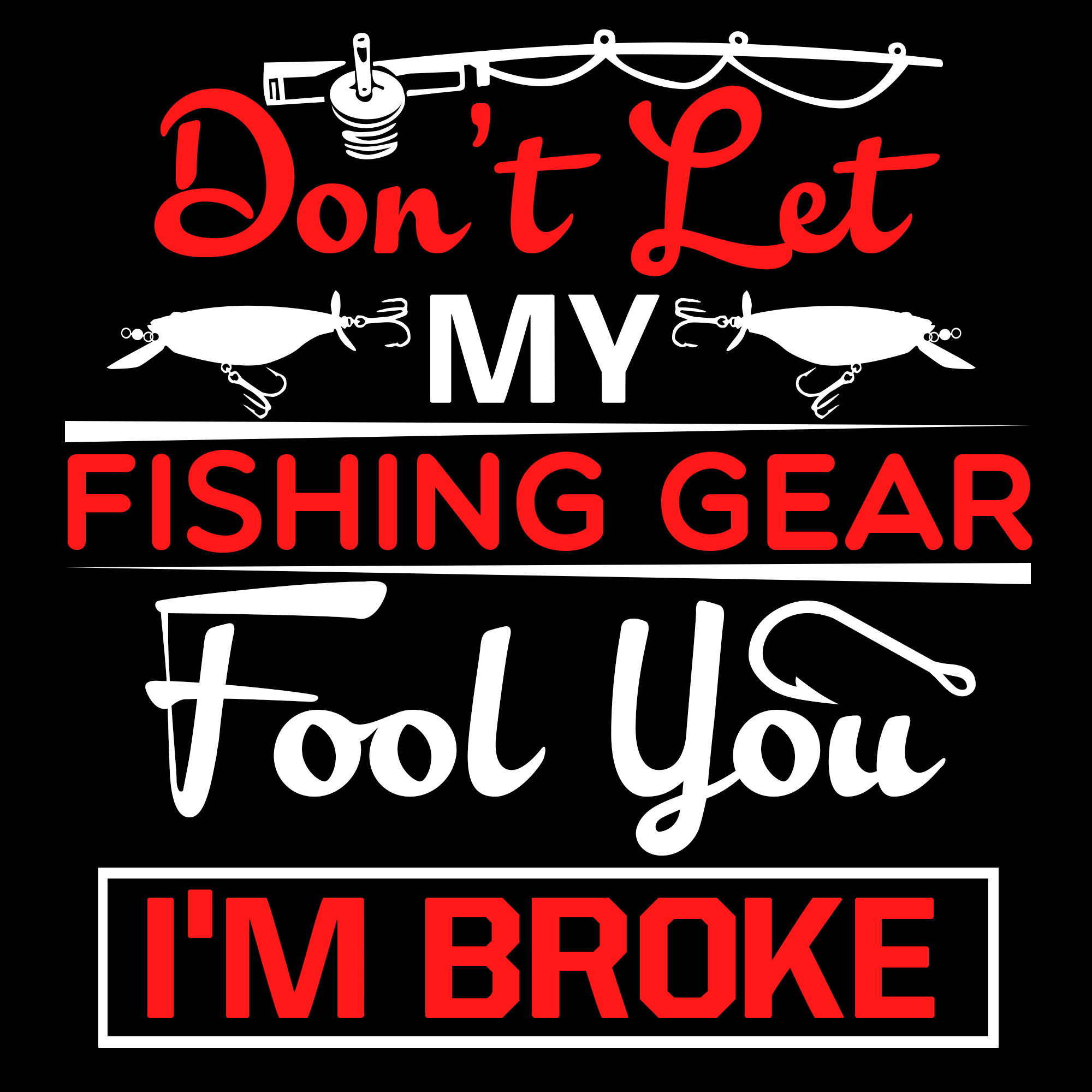 Download Don't Let My Fishing Gear Fool You - Download Free Vectors ...