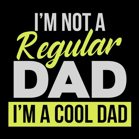 I'm Not A Regular Dad I'm A Cool Dad vector