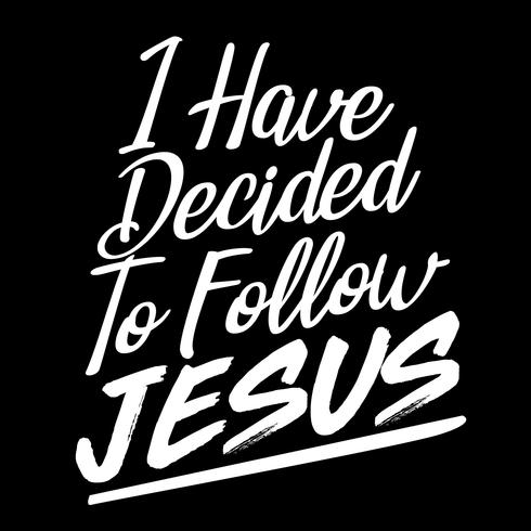 I Have Decided To Follow Jesus vector