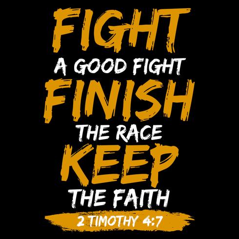 Fight A Good Fight Finish The Race Keep The Faith vector