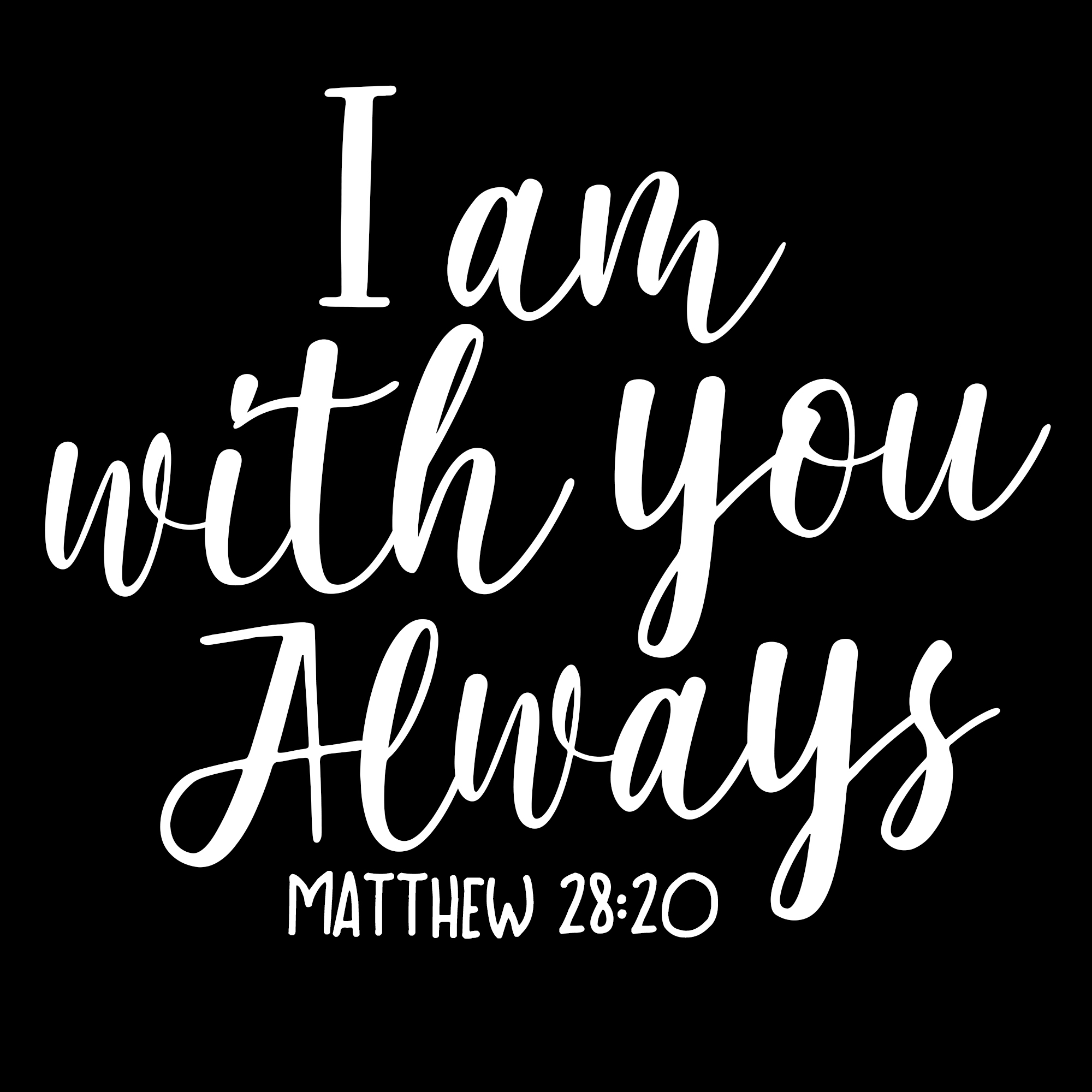 I AM WITH YOU ALWAYS