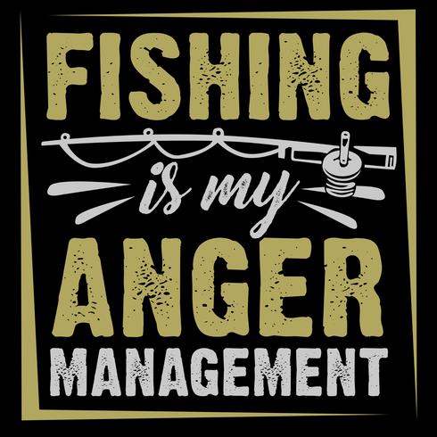 Fishing Is My Anger Management vector