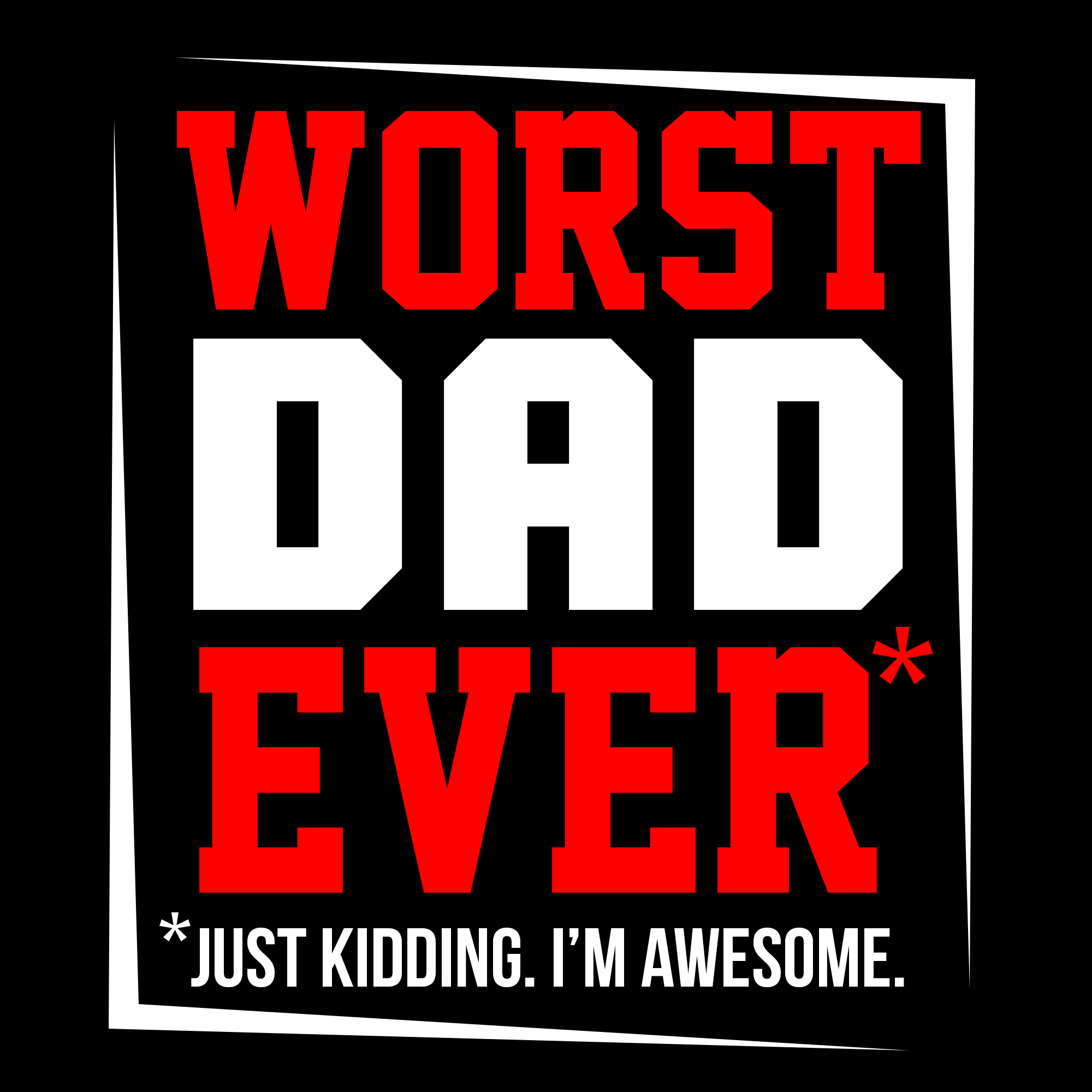 Worst Dad Ever 640934 Vector Art At Vecteezy Worst Dad Ever 640934 Vector Art At Vecteezy