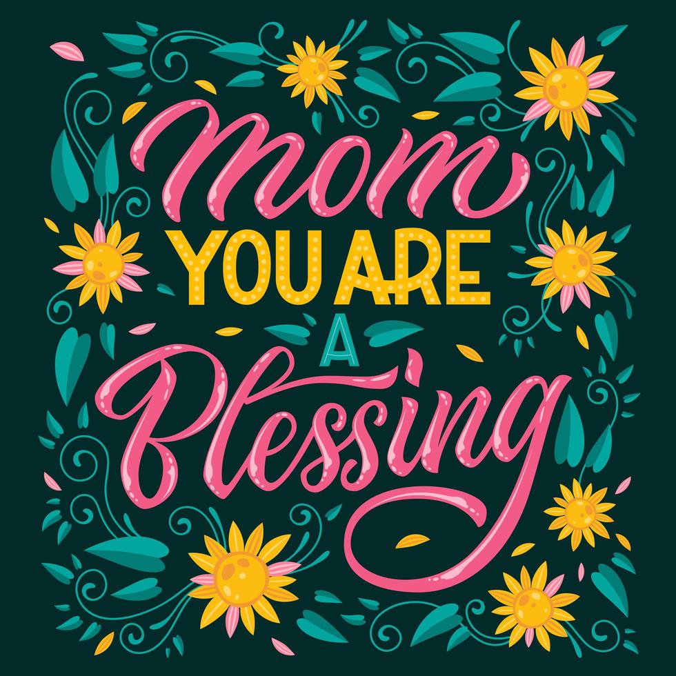 Mom You are a Blessing typography and flowers vector