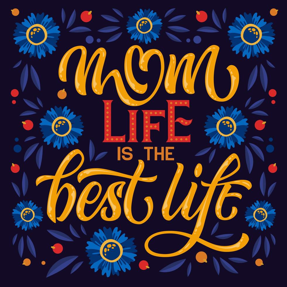 Mom Life is the Best Life typography and flowers vector