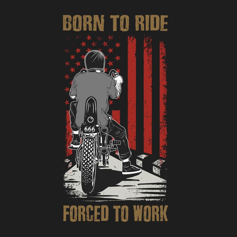 American born to ride forced to work design vector