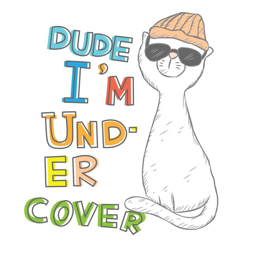 Dude I'm undercover cat vector