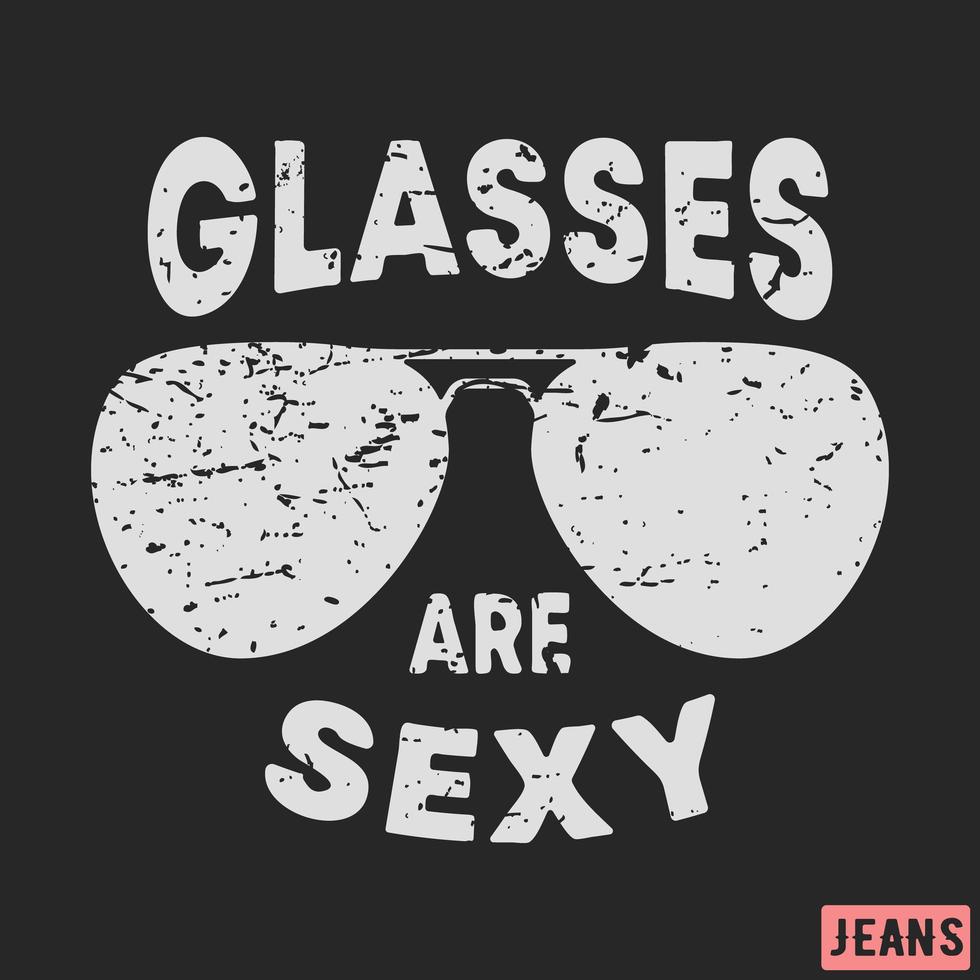 T-shirt print design. Glasses are sexy vintage stamp. vector