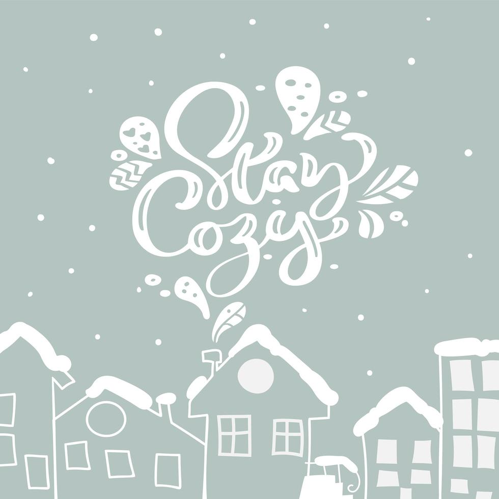 Stay Cozy calligraphy and hand drawn houses vector