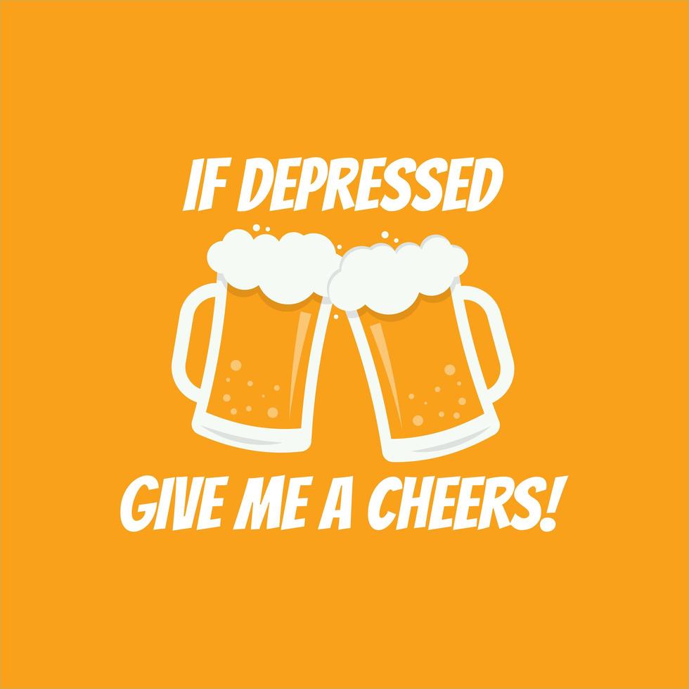 If Depressed Give Me A Cheers vector