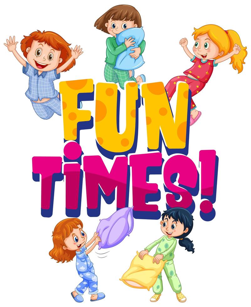 Font design for word fun times with girls at slumber party vector