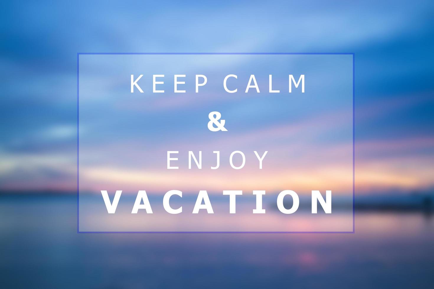 Keep calm and enjoy vacation quote photo